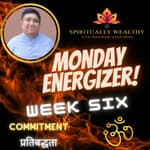 EP 010 MONDAY ENERGIZER WITH RUCHIR THAKKAR WEEK SIX - AMPLIFIED ENERGY