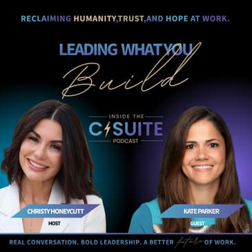 Leading What You Build: Kate Parker on Growth, Grit, and Gratitude | EP60