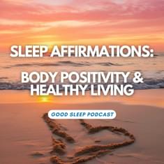 WITH MUSIC - Sleep Affirmations for Body Positivity and Self-Love