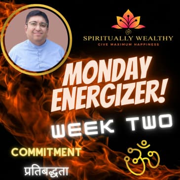 EP 006 WEEK TWO MONDAY ENERGIZER WITH RUCHIR THAKKAR