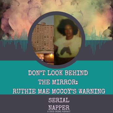 Don’t Look Behind the Mirror: Ruthie Mae McCoy’s Warning