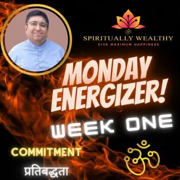 EP-005 WEEK ONE MONDAY ENERGIZER WITH RUCHIR THAKKAR