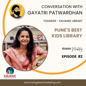 Ep 82 : In Conversation with Gayatri | Kahanee Kids Library Pune