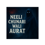 Neeli Chunari Wali Aurat