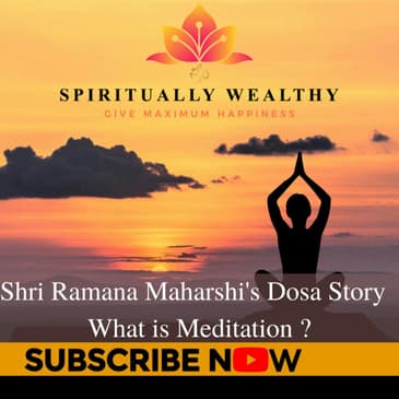 EP-003 Shri Ramana Maharshi's Dosa Story - What is Meditation