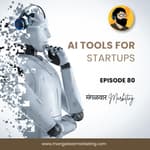 Ep 80 : AI Tools for Startups | Founders | Entrepreneurs
