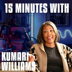 Being Present, When You're Present | Kumari L. Williams | 15 Minutes With #42