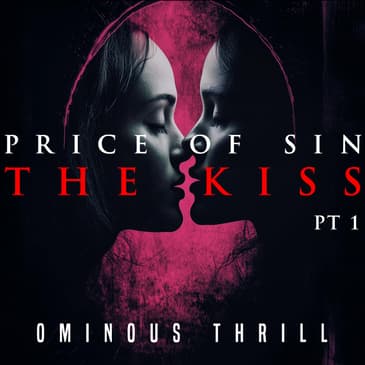 PRICE OF SIN, Part 1: THE KISS