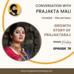 Ep 79 : In conversation with Prajakta Mali | Founder Prajaktaraj