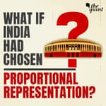 What if India's Democracy Was Built on Proportional Representation? | The Quint