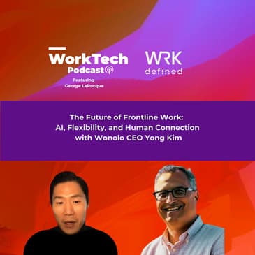 The Future of Frontline Work: AI, Flexibility, and Human Connection with Wonolo CEO Yong Kim