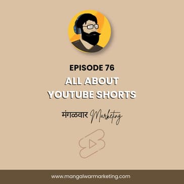 Ep 76 : All About Youtube Shorts