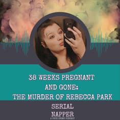 38 Weeks Pregnant and Gone: The Murder of Rebecca Park
