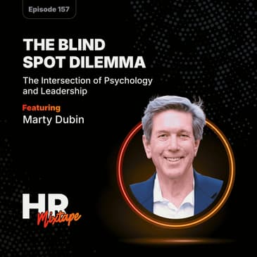 The Blind Spot Dilemma: The Intersection of Psychology and Leadership with Marty Dubin