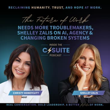 The Future of Work Needs More Troublemakers, Shelley Zalis on AI, Agency & Changing Broken Systems | EP94