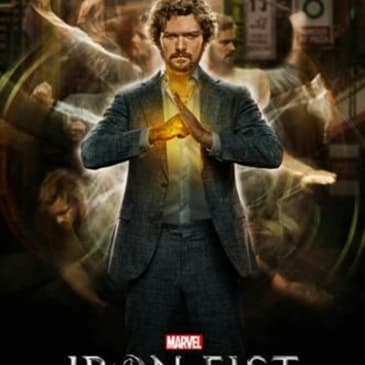 Marvel’s Iron Fist Review Upodcast - Upodcasting- Under Promise Over Deliver