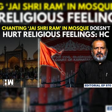 Editorial with Sujit Nair | Chanting ‘Jai Shri Ram’ In Mosque Doesn’t Hurt Religious Feelings: HC