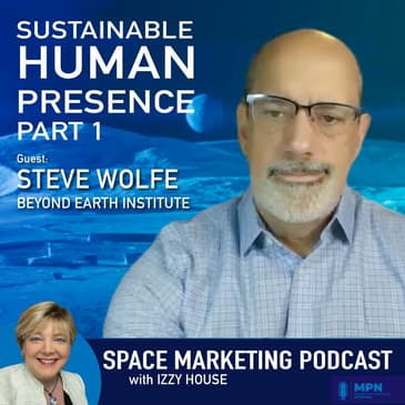 Space Marketing Podcast with Steve Wolfe from Beyond Earth Institute