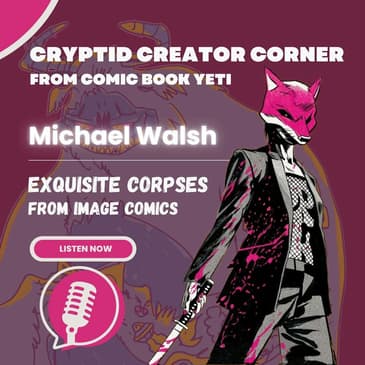 Michael Walsh Interview - Exquisite Corpses