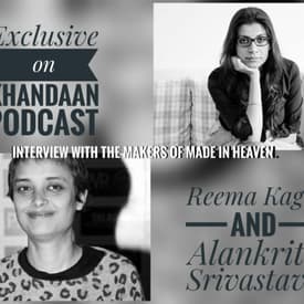 Ep 238- Reema Kagti and Alankrita Shrivastav Interviews- Made In Heaven