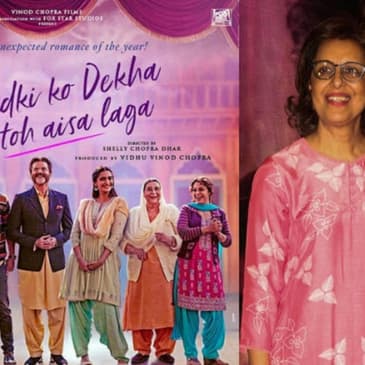 Ep 237- "Love is Love" dir. Shelley Chopra Dhar talks Ek Ladki Ko Dekha To Aisa Laga