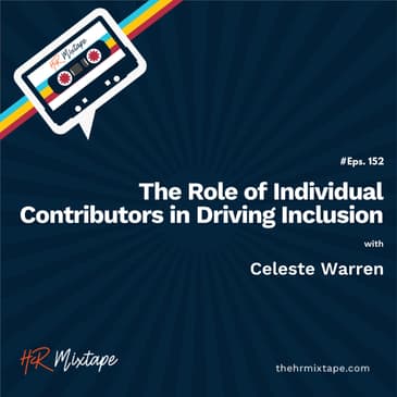 The Role of Individual Contributors in Driving Inclusion with Celeste Warren