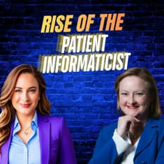 The Rise of the Patient Informaticist with Grace Vinton