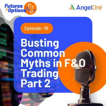 Busting Common Myths in F&O Trading Part 2