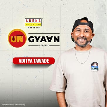 The Role of Design, AI, and Immersive Tech in Today's Creative Industries | The UnGyaan Podcast ft. Aditya Tawade