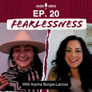 Episode 20 - Harnessing Fearlessness in Business and Beyond with Karina Borgia-Lacroix
