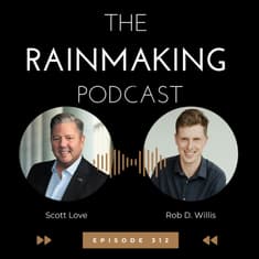 TRP 312: How Rainmakers Can Tell Good Stories with Rob D. Willis