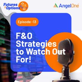 F&O Strategies to Watch Out For!