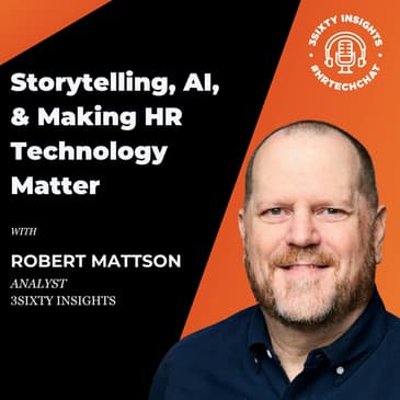 #HRTechChat: Robert Mattson on Storytelling, AI, and Making HR Technology Matter
