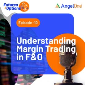 Understanding Margin Trading in F & O