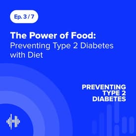 Ep 3: The Power of Food: Preventing Type 2 Diabetes with Diet