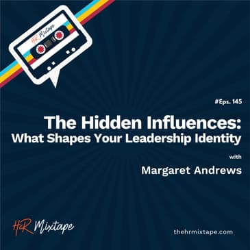 The Hidden Influences: What Shapes Your Leadership Identity with Margaret Andrews
