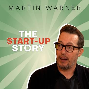 The Start-up Story ft. Martin Warner