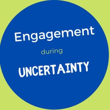 Engaging Employees During Uncertainty