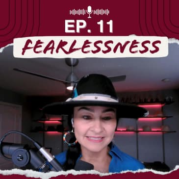 Episode 11 - The Power of Fearlessness in Business and Life