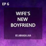 #136 = EPISODE 6 | Wife's New Boyfriend | Betrayal Love Stroy by Abhash Jha | Rhyme Attacks