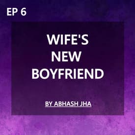 #136 = EPISODE 6 | Wife's New Boyfriend | Betrayal Love Stroy by Abhash Jha | Rhyme Attacks