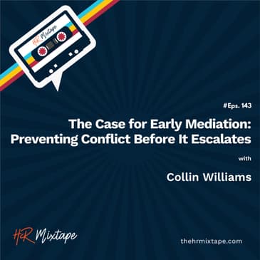 The Case for Early Mediation: Preventing Conflict Before It Escalates with Collin Williams