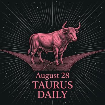 Friday, August 28, 2026 Taurus Horoscope Today