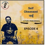 Episode 4 - Self Obsessed Naai (A Bengali Folk Comedy)