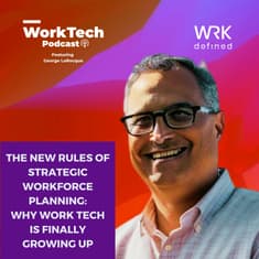 The New Rules of Strategic Workforce Planning: Why Work Tech is Finally Growing Up