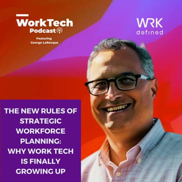 The New Rules of Strategic Workforce Planning: Why Work Tech is Finally Growing Up