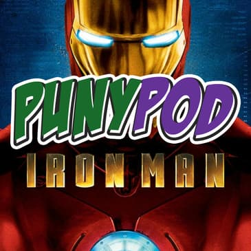 Puny Pod | Phase 1 Episode 1 - Iron Man