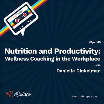 Nutrition and Productivity: Wellness Coaching in the Workplace with Danielle Dinkelman