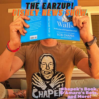 Chapek's Book, D'Amaro's Bots, and More! | The EarzUp! Disney News Show