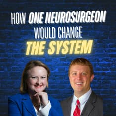 How One Neurosurgeon would Change the System ft. David Dornbos III